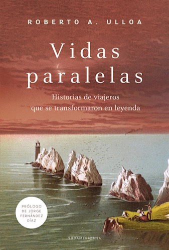 Vidas Paralelas, De Roberto Ulloa. Editorial Sudamericana, Tapa Blanda En Español