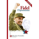 Fidel 17 Aproximaciones - Saxe Fernandez John (libro) - Nuev