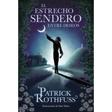 El Estrecho Sendero Entre Deseos, De Patrick Rothfuss., Vol. 1. Editorial Plaza & Janes, Tapa Blanda, Edición 1 En Español, 2024