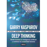 Deep Thinking: Donde Termina La Inteligencia Artificial Y...