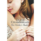 Her Mother's Shadow - Diane Chamberlain