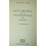 Doce Pruebas De La Inexistencia De Dios Sebastian Faure