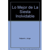 Lo Mejor De La Siesta Inolvidable - Halperin, Jorge