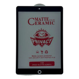 Mica Privacidad Ceramica Mate Para iPad 7/8/9  10.2 Pulgadas