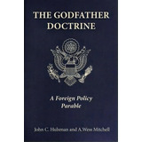 The Godfather Doctrine, De John C. Hulsman. Editorial Princeton University Press, Tapa Dura En Inglés