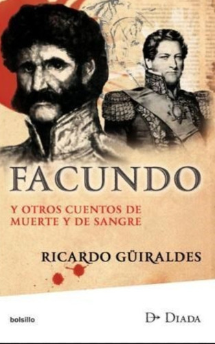 Facundo Y Otros Cuentos De Muerte Y Sangre, De Ricardo Güiraldes. Editorial Diada, Tapa Blanda En Español, 2010
