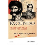 Facundo Y Otros Cuentos De Muerte Y Sangre, De Ricardo Güiraldes. Editorial Diada, Tapa Blanda En Español, 2010