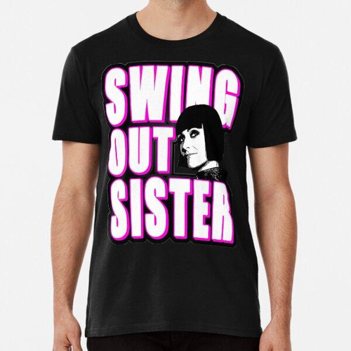 Remera Swing Out Sister Algodon Premium