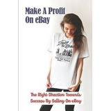 Libro Make A Profit On Ebay : The Right Direction Towards...