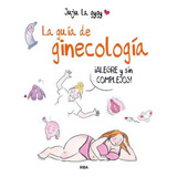 La Guia De Ginecologia, De Juju La Gygy. Editorial Rba, Tapa Blanda En Español