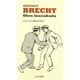 Obra Inacabada Brecht, De Bertolt Brecht. Editorial La Uña Rota, Tapa Blanda En Español