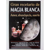Gran Recetario De Magia Blanca  -  Luis Rutiaga