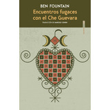 Encuentros Fugaces Che Guevara - Fountain - Sexto Piso Libro
