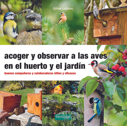 Libro: Acoger Y Observar A Las Aves En El Huerto Y Jardín. L