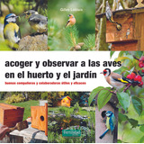 Libro: Acoger Y Observar A Las Aves En El Huerto Y Jardín. L