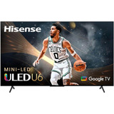 Televisor Hisense De 75 ' Class U6 Serie Uled 4k Google Tv