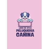 Libro: Libro De Citas Peluquería Canina: Agenda Para Apuntar