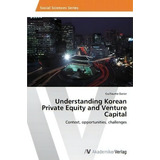 Understanding Korean Private Equity And Venture Capital, De Darier Guillaume. Editorial Av Akademikerverlag, Tapa Blanda En Inglés