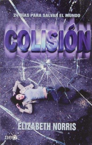 Colision. 24 Dias Para Salvar El Mundo