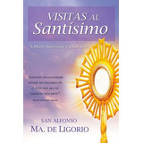 Visitas Al Santísimo. A María Santísima Y A San José