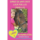 Diario De Una Chica Loca Por Los Caballos Mi Primer Poni Lib