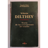 Teoría De Las Concepciones Del Mundo. Wilhelm Dilthey 