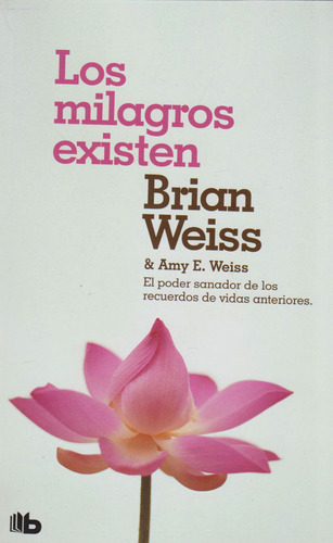 Los Milagros Existen, De Brian Weiss. Editorial Ediciones B, Tapa Blanda En Español