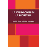 Libro: La Validación En La Industria (spanish Edition)