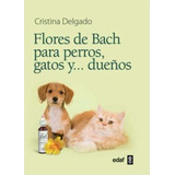Flores De Bach Para Perros, Gatos Y-- Dueños / Cristina DeLG