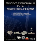 Principios Estructurales En La Arquitectura Mexicana. Incluy