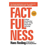 Factfulness: Ten Reasons We're Wrong About The World--and Why Things Are Better Than You Think, De Hans Rosling. Editorial Flatiron Books, Tapa Blanda En Inglés, 2018