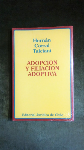 Adopción Y Filiación Adoptiva. Hernán Corral Talciani.