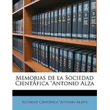 Libro Memorias De La Sociedad Cient -fica Antonio Alza Vo...