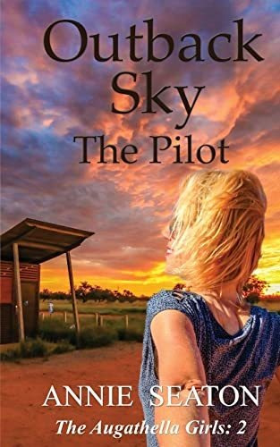 Book : Outback Sky The Pilot (the Augathella Girls) -...
