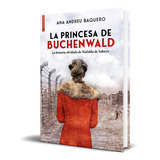 La Princesa De Buchenwald, De Ana Andreu Baquer. Editorial Libros De Seda, Tapa Blanda En Español, 2023