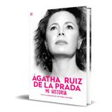 Libro Ágatha Ruiz De La Prada [  Mi Historia ] Original 
