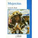 Mujercitas - Alcott, Louisa May