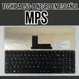 Teclado Toshiba L50 T L50-b S50-b L55-b S55-b L50d-b Español