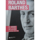 Roland Barthes. El Grano En La Voz. Entrevistas.