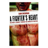 A Fighter's Heart : One Man's Journey Through The World Of Fighting, De Sam Sheridan. Editorial Grove Press / Atlantic Monthly Press, Tapa Blanda En Inglés