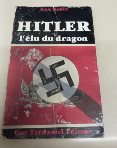 Hitler L' Elu Du Dragon * Robin Jean