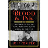 Blood & Ink: El Escandaloso Doble Asesinato Era Del Jazz Que
