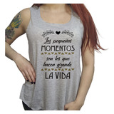 Musculosa Acampanada Frase Los Pequeños Momentos Hacen Grand