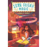 Love Sugar Magic: A Dash Of Trouble, De Anna Meriano. Editorial Harpercollins Publishers Inc, Tapa Blanda En Inglés
