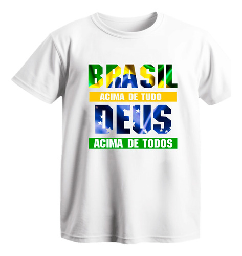 Camisa Deus Acima De Todos Brasil Acima De Tudo Patriota