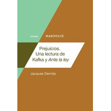 Prejuicios - Una Lectura De Kafka Y Ante La Ley - Derrida