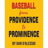 Baseball From Providence To Prominence, De D'alessio, Dan. Editorial Page Pub, Tapa Blanda En Inglés
