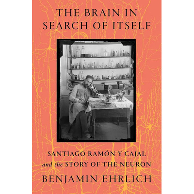Libro: The Brain In Search Of Itself: Santiago Ramón Y Cajal