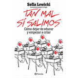 Tan Mal Si Salimos - Sofía Celeste Lewicki - Planeta - Libro