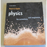 Physics  For Scientists And Engineers. Paul A. Tipler.
